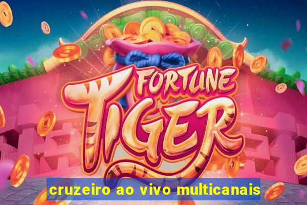 cruzeiro ao vivo multicanais